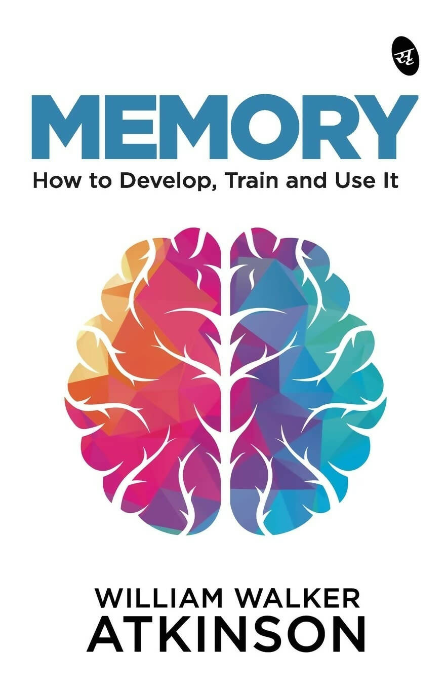 Memory: How to Develop, Train and Use It by William Walker Atkinson - Distacart