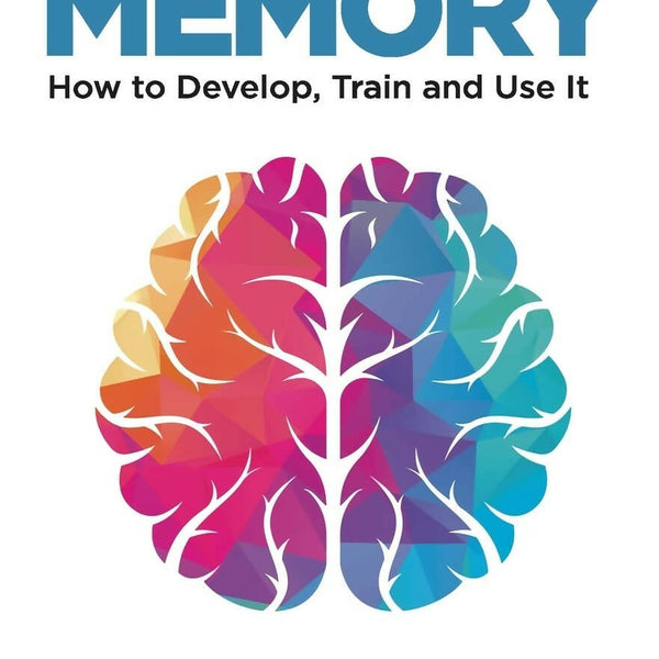 Memory: How to Develop, Train and Use It by William Walker Atkinson - Distacart