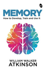 Thumbnail for Memory: How to Develop, Train and Use It by William Walker Atkinson - Distacart