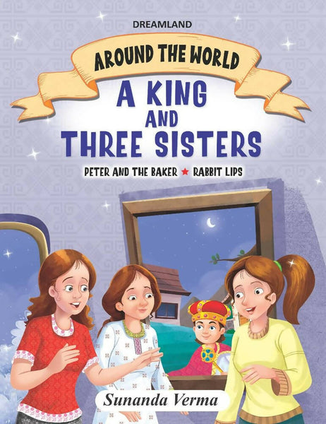 Dreamland The King and Three Sisters - Around the World Stories for Children Age 4 - 7 Years - Distacart