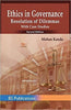 Ethics in Governance: Resolution of Dilemmas with Case Studies