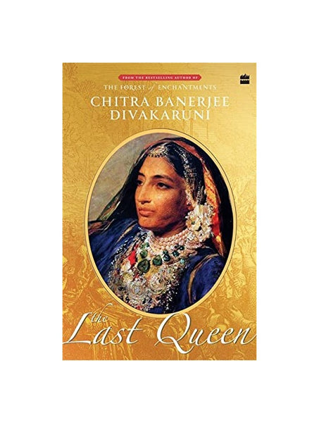 Chitra Banerjee Divakaruni - The Last Queen