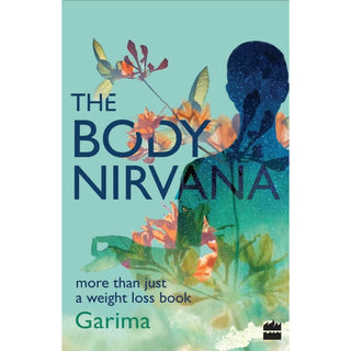The Body Nirvana: More Than Just a Weight-loss Book by Garima Gupta - Distacart
