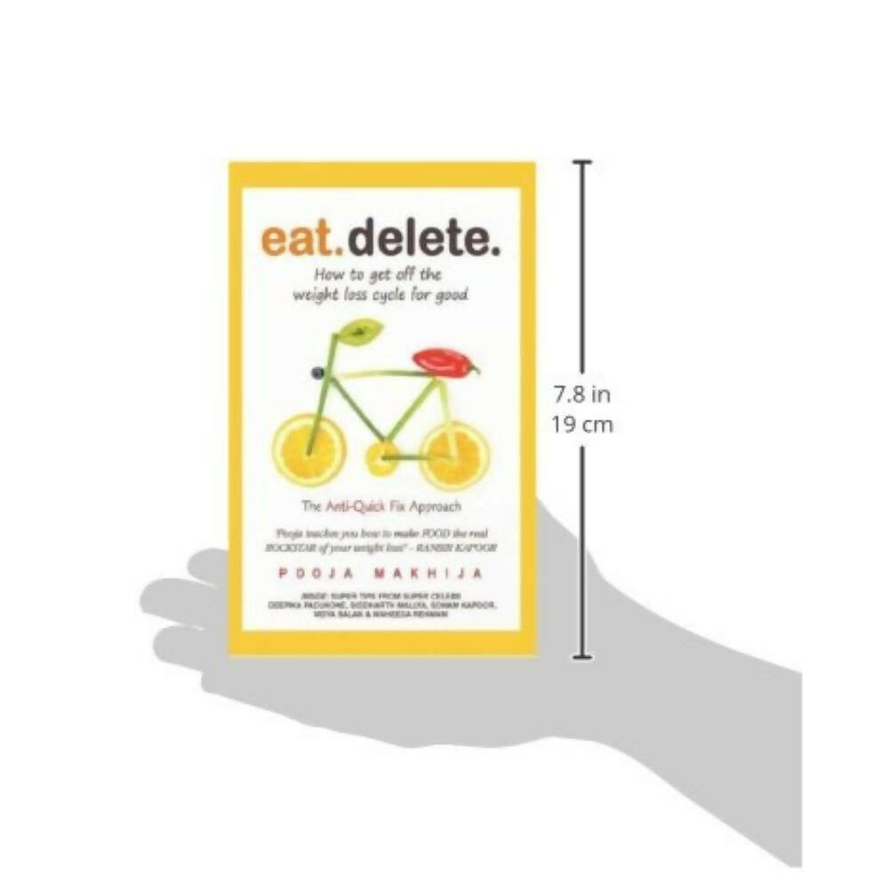 Eat Delete: How to Get Off the Weight Loss Cycle for Good by Pooja Makhija - Distacart