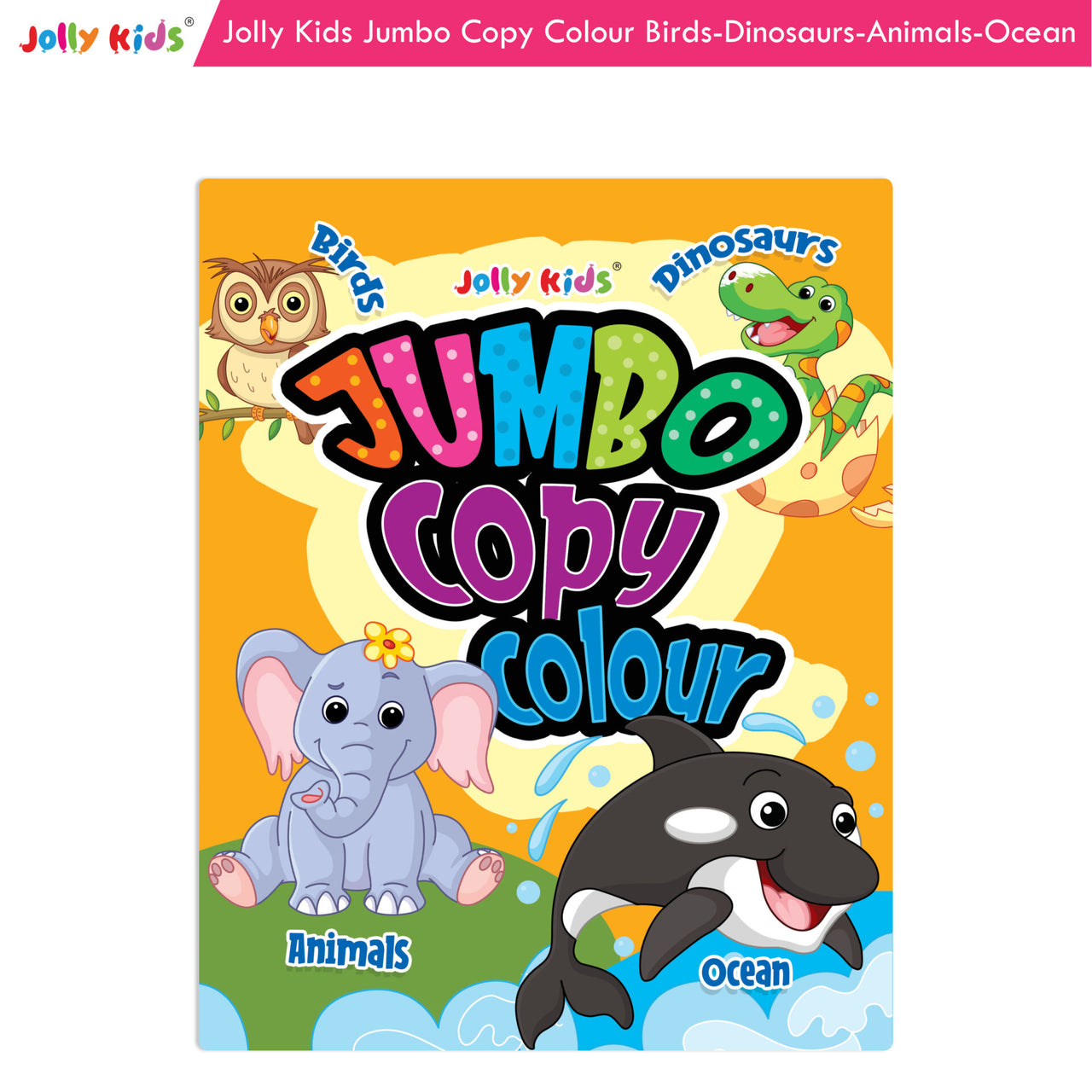 Jolly Kids Jumbo Copy Colouring Books for Kids| Fun Colouring Activity Books: Birds, Dinosaurs, Animals & Ocean| Ages 3-10 Years - Distacart