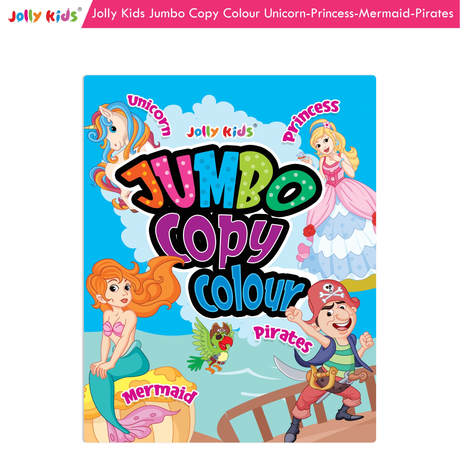 Jolly Kids Jumbo Copy Colour Book for Kids| Colouring Book Themes: Unicorns, Princess, Pirates, Mermaid |Ages 3-10 Years - Distacart