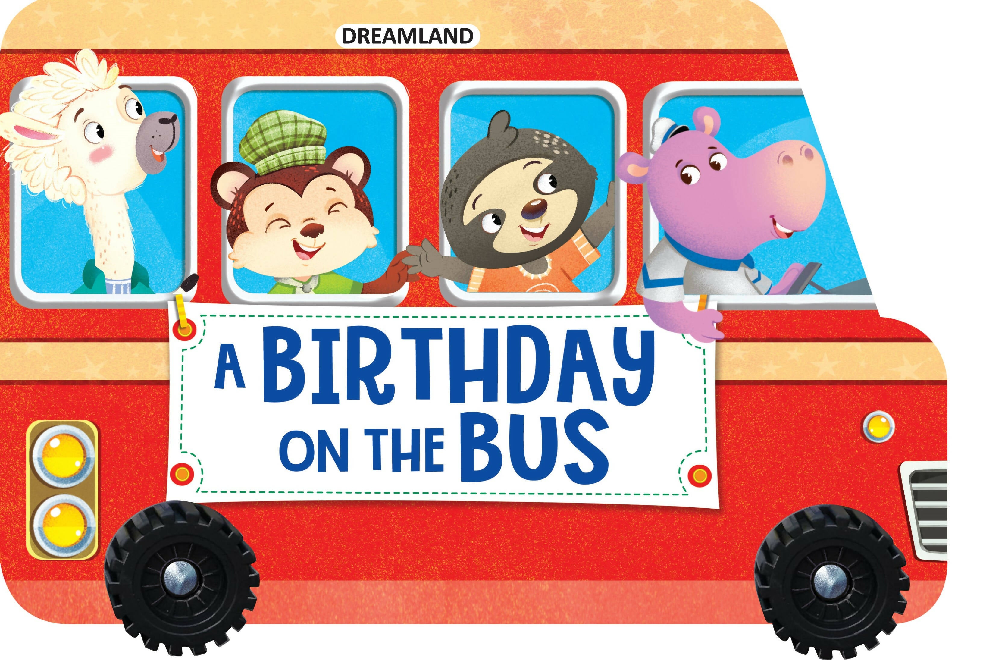 Dreamland A Birthday on the Bus - A Shaped Board Book with Wheels : Children Picture Board Book - Distacart
