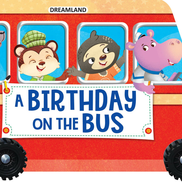 Dreamland A Birthday on the Bus - A Shaped Board Book with Wheels : Children Picture Board Book - Distacart