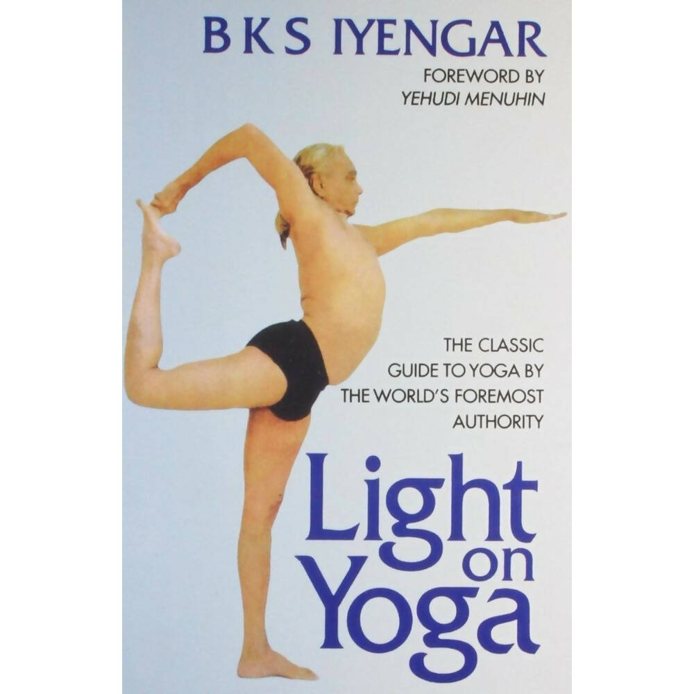 Light on Yoga: The Classic Guide to Yoga by B.K.S. Iyengar - Distacart