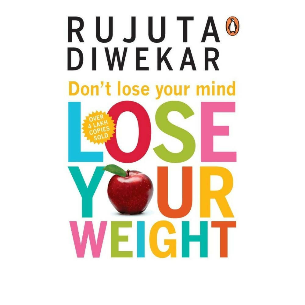 Dont Lose Your Mind, Lose Your Weight by Diwekar Rujuta - Distacart