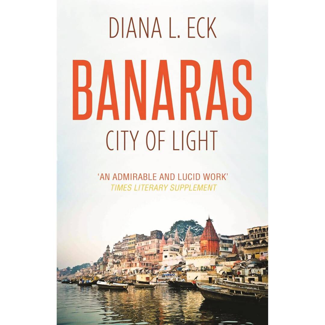Banaras City Of Light By Diana L. Eck - Distacart