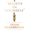 Believe In Yourself’: Life Lessons From Vivekananda - Distacart
