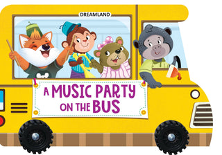 Dreamland A Music Party on the Bus- A Shaped Board book with Wheels : Children Picture Board Book - Distacart
